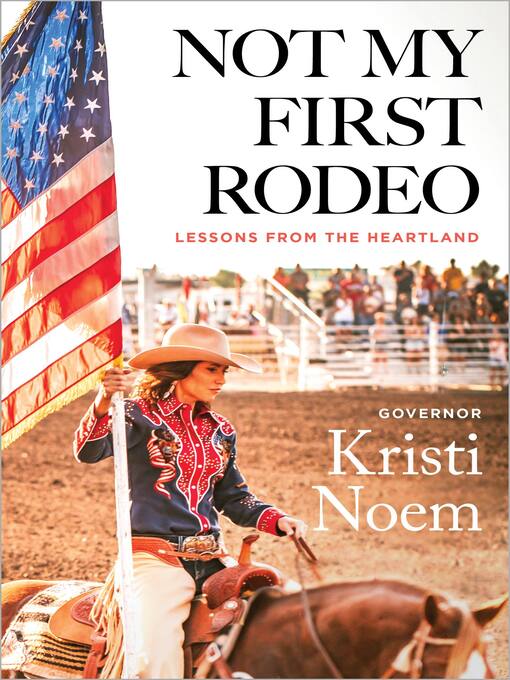 Title details for Not My First Rodeo by Kristi Noem - Available